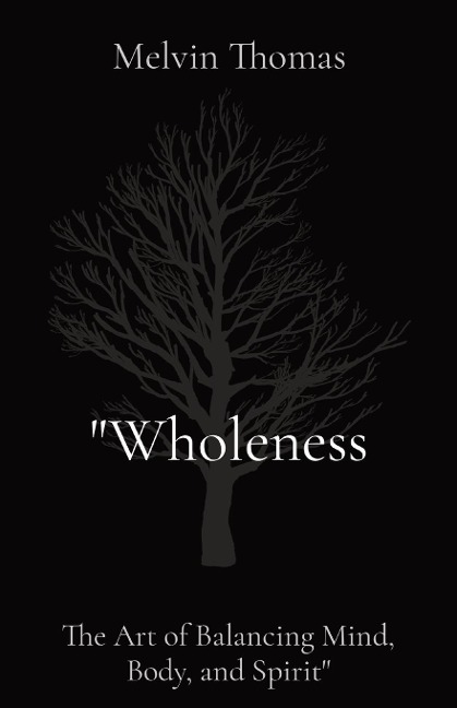 Wholeness: The Art of Balancing Mind, Body, and Spirit