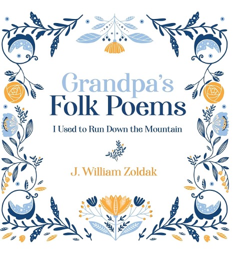 Grandpas Folk Poems: I Used to Run Down the Mountain
