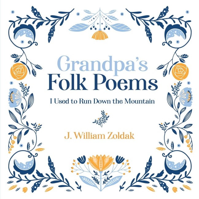 Grandpas Folk Poems: I Used to Run Down the Mountain