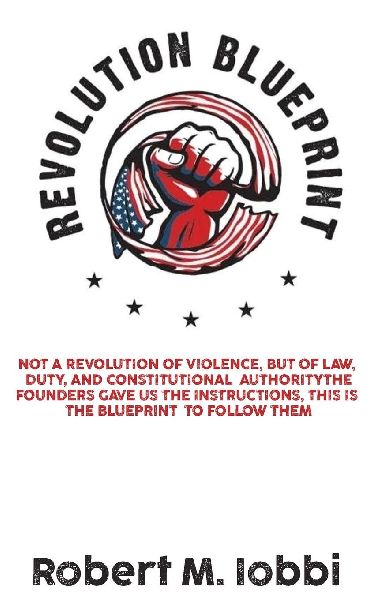Revolution Blueprint: Not a revolution of violence, but of law, duty, and constitutional authority