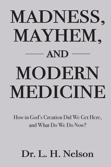 Madness, Mayhem, and Modern Medicine