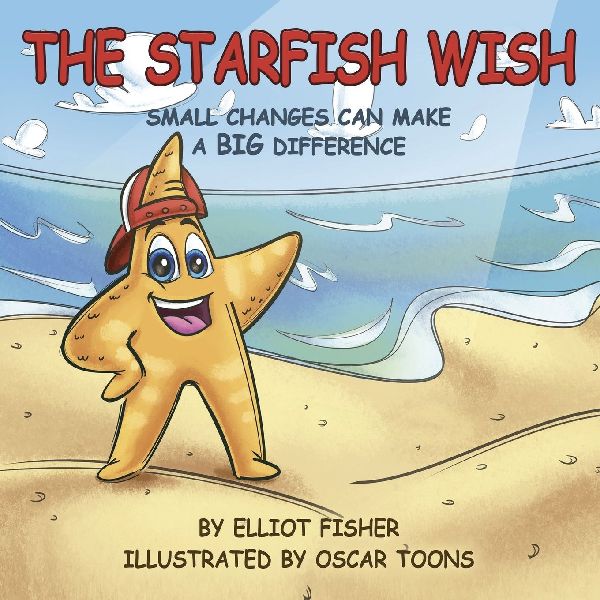THE STARFISH WISH: SMALL CHANGES CAN MAKE A BIG DIFFERENCE