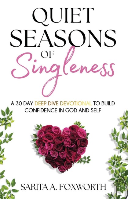 Quiet Seasons of Singleness: A 30 Day Deep Dive Devotional to Build Confidence in God and Self