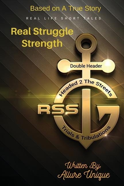 R$S REAL STRUGGLE STRENGTH: PART 1