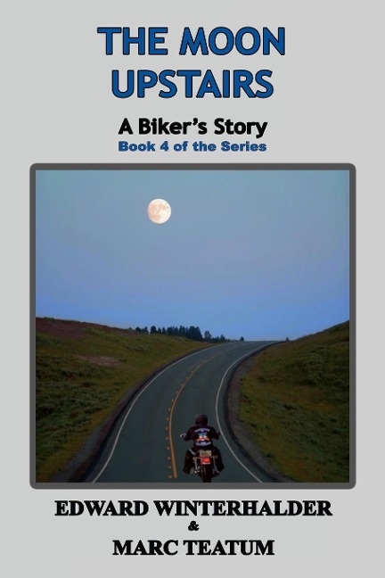 The Moon Upstairs: A Bikers Story (Book 4 of the Series)