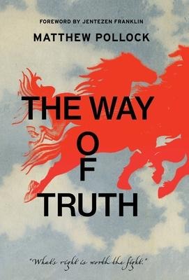 The Way of Truth: Whats Right is Worth the Fight