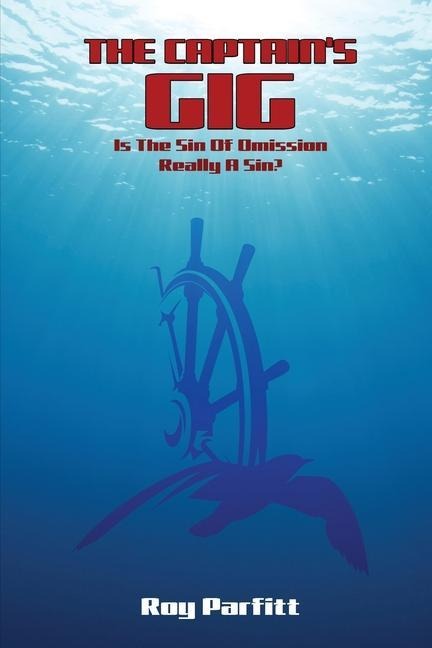 THE CAPTAIN'S GIG: Is The Sin Of Omission Really A Sin?