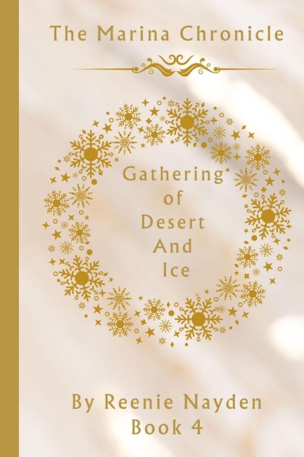 A Gathering Of Desert And Ice: The Marina Chronicle Book 4