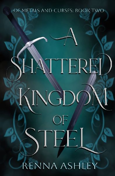 A Shattered Kingdom of Steel: A Reluctant Allies Fantasy Romance