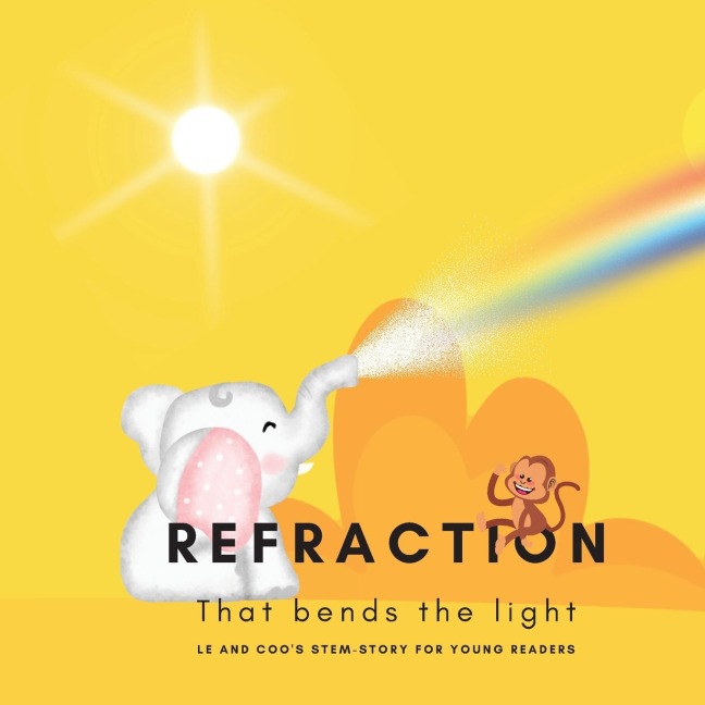 Refraction - That Bends the Light: A STEM Story for Young Readers (Perfect book to inspire childs curiosity about science at very young age)