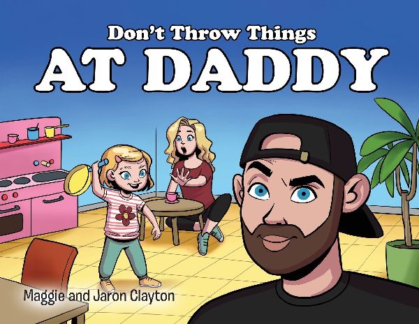 Dont Throw Things at Daddy