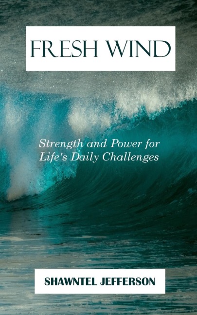 Fresh Wind: Strength and Power for Lifes Daily Challenges