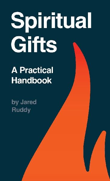 Spiritual Gifts: A Practical Handbook