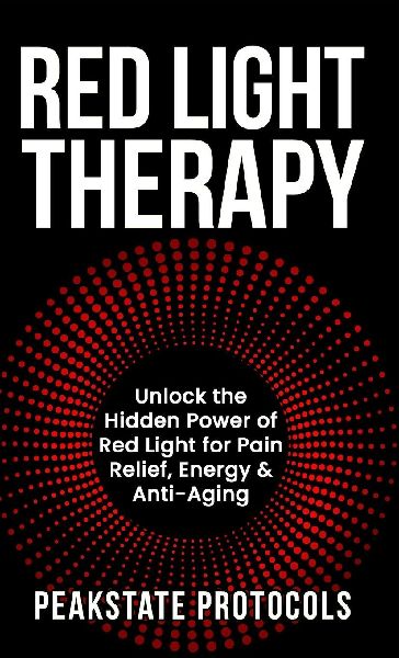 Red Light Therapy: Unlock the Hidden Power of Red Light for Pain Relief, Energy & Anti-Aging