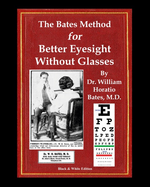The Bates Method for Better Eyesight Without Glasses: With Extra Eyecharts, Training, Pictures