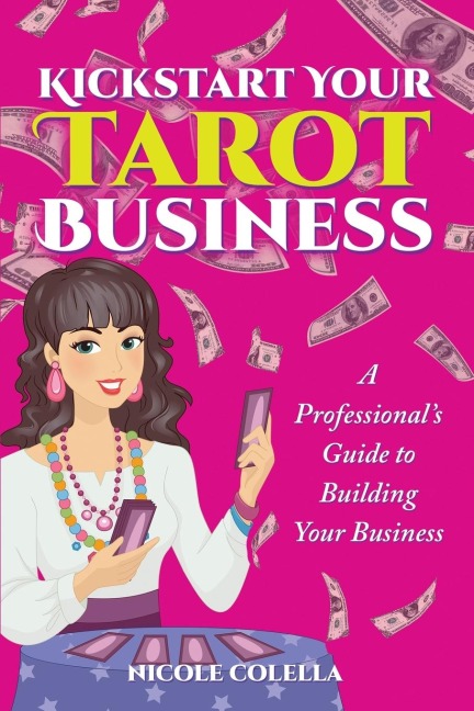 Kickstart Your Tarot Business: A Professionals Guide to Building Your Tarot Business
