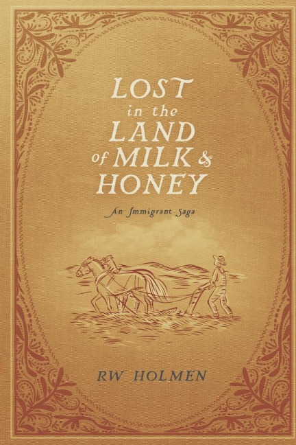 Lost in the Land of Milk and Honey: An Immigrant Saga