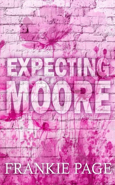 Expecting Moore: A best friends brother surprise pregnancy romance