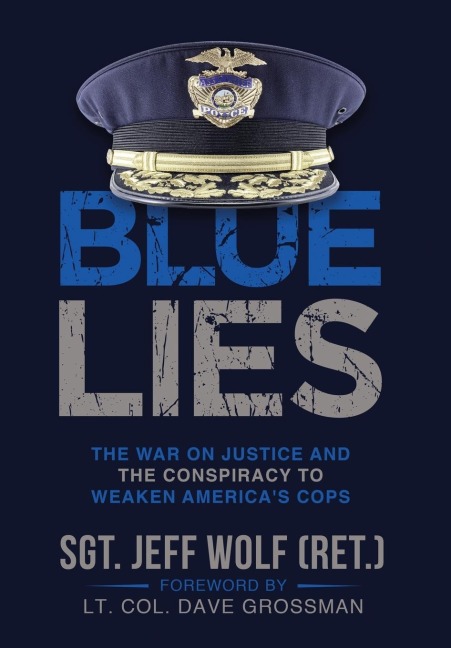 Blue Lies: The War on Justice and the Conspiracy to Weaken Americas Cops
