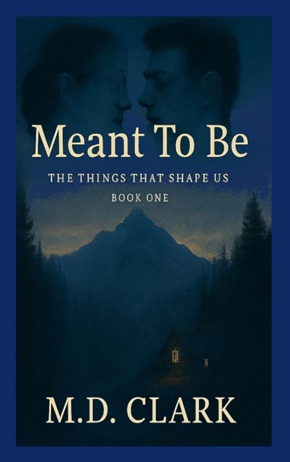 Meant To Be? Book One: The Things That Shape Us