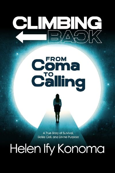 Climbing Back: From Coma to Calling  *A True Story of Survival, Sickle Cell, and Divine Purpose*