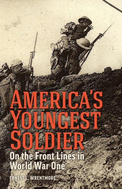Americas Youngest Soldier: On the Front Lines in World war One
