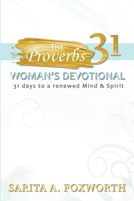 The Proverbs 31 Womans Devotional: 31 Days to a Renewed Mind and Spirit