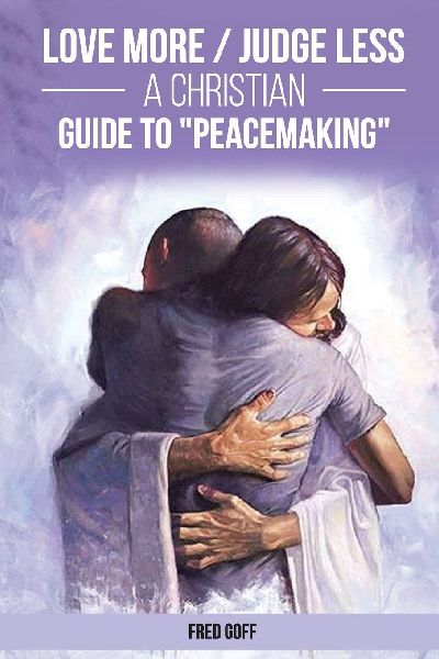 Love More /  Judge Less: A Christian Guide to Peacemaking