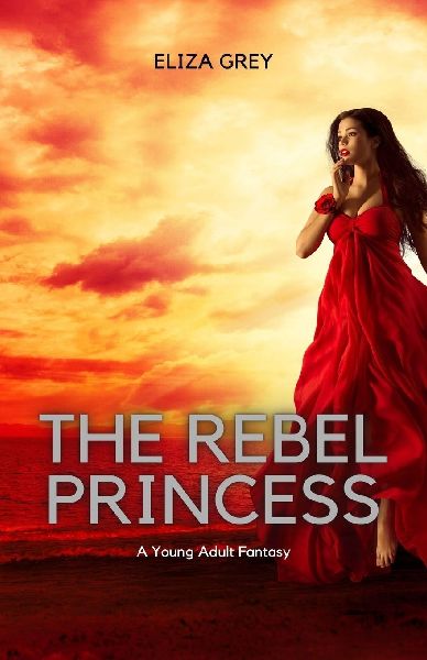 The Rebel Princess: A Young Adult Fantasy