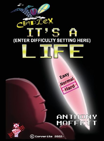 Too Complex: Its a (Enter Difficulty Setting Here) Life