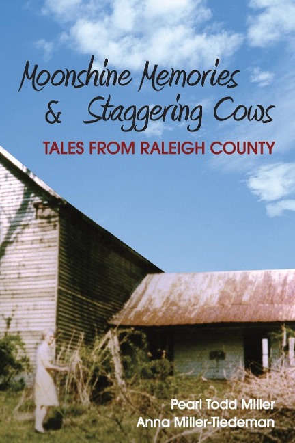 Moonshine Memories and Staggering Cows: Tales from Raleigh County