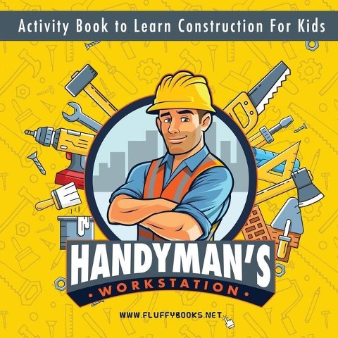 Handyman's workstation. Activity Book to Learn Construction For Kids: Ultimate construction site busy book. Coloring pages, mazes, dot-to-dot, and more educational games for kids 4-10 years old to learn about tools