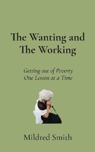 The Wanting and The Working: Getting Out of Poverty- One Lesson at a Time