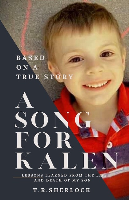 A Song for Kalen: Lessons From the Life and  Death of My Son