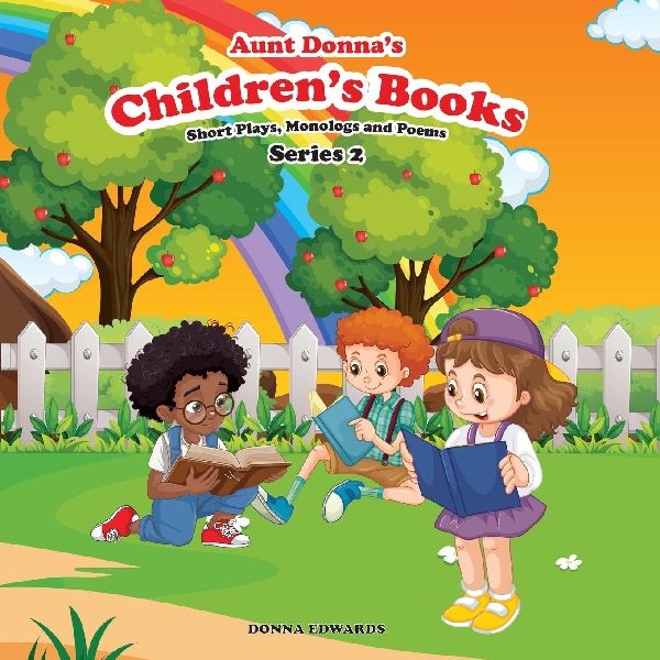 Aunt Donnas Childrens Book Of Short Plays, Monologues And Poems