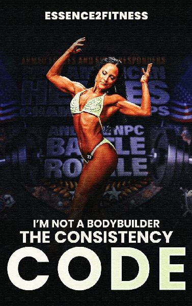 Im Not a Bodybuilder: The Consistency Code