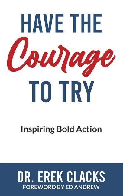 Have The Courage To Try