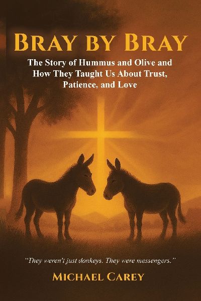 Bray by Bray: The Story of Hummus and Olive and How They Taught Us About Trust, Patience, and Love
