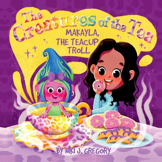 Makayla, the Teacup Troll: The Creatures of the Tea