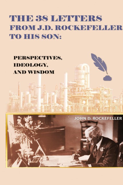 The 38 Letters from J.D. Rockefeller to his son: Perspectives, Ideology, and Wisdom
