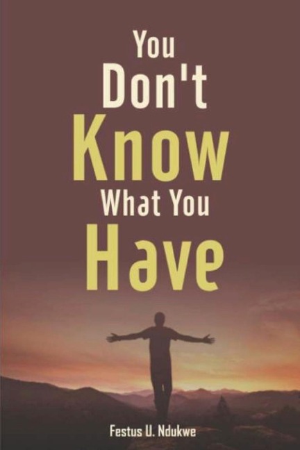 You Dont Know What You have