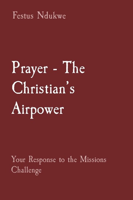 Prayer - The Christians Airpower: Your Response to the Missions Challenge