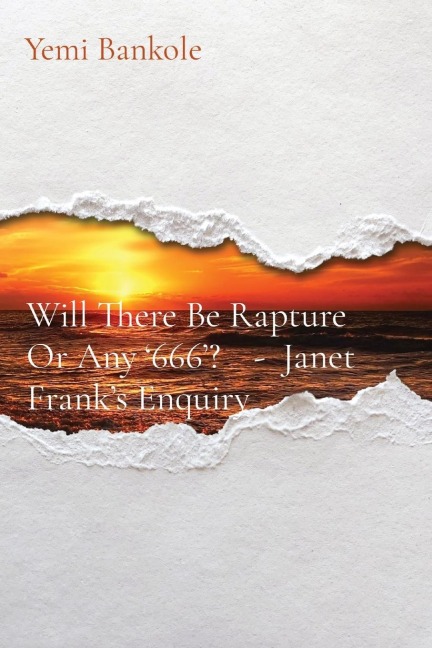 Will There Be Rapture Or Any '666'?    -  Janet Frank's Enquiry