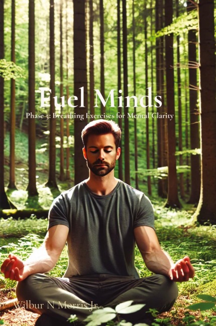 Fuel Minds: Phase 5: Breathing Exercises for Mental Clarity