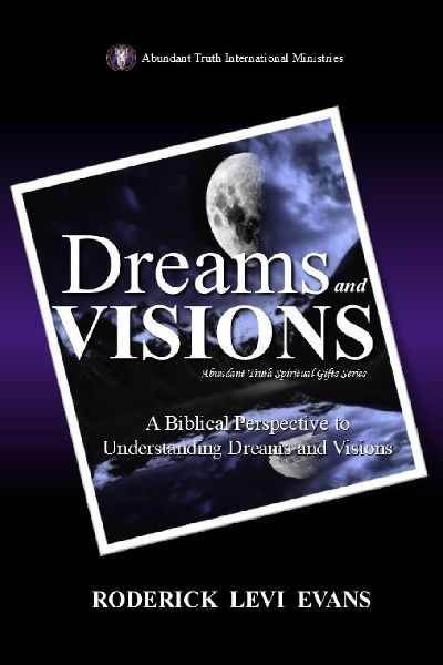 Dreams and Visions: A Biblical Perspective to Understanding Dreams and Visions