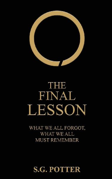 The Final Lesson: What We All Forgot, What We All Must Remember