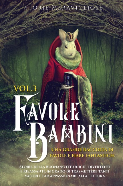 Favole per Bambini Una grande raccolta di favole e fiabe fantastiche. (Vol.3): Storie della buonanotte uniche, divertenti e rilassanti, in grado di trasmettere tanti valori e far appassionare alla lettura
