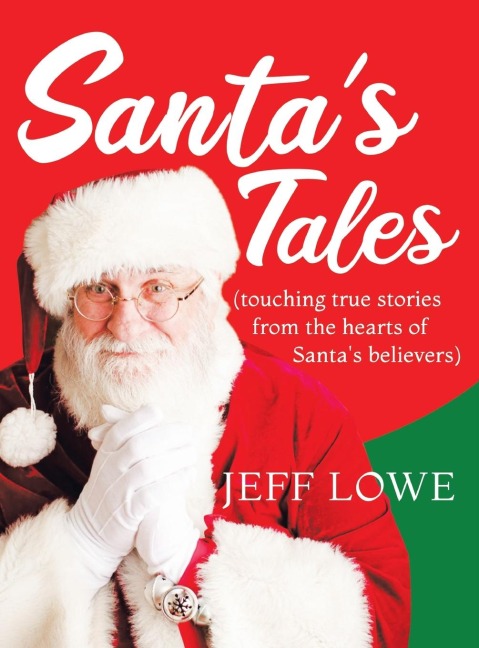 Santas Tales: (touching true stories from the hearts of Santas believers)