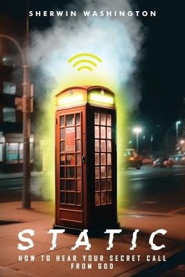 Static: How to hear your secret call from God