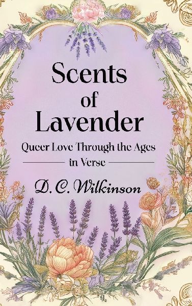 Scents of Lavender: Queer Love Through the Ages --in Verse